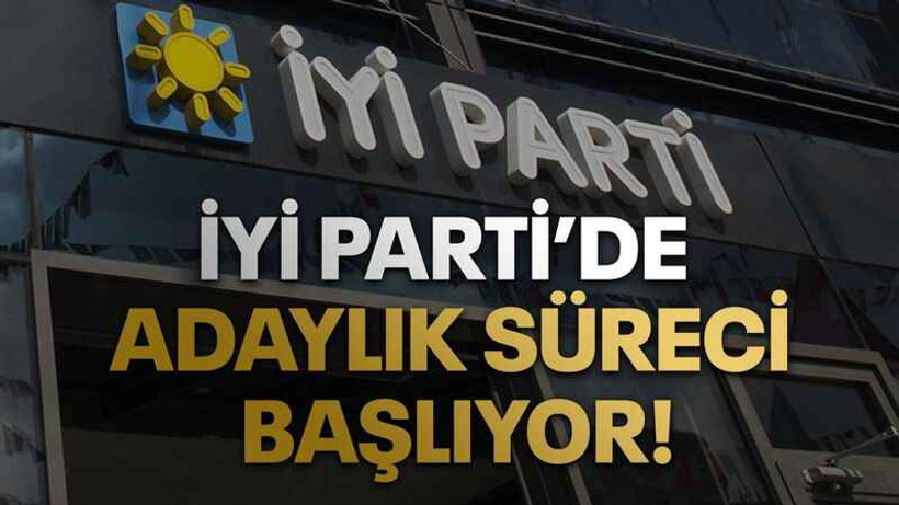 İYİ Parti’de adaylık süreci başlıyor!